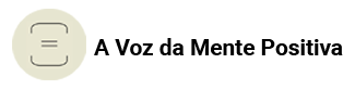 A Voz da Mente Positiva